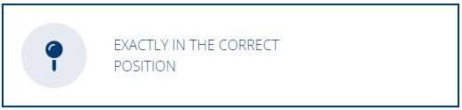 Exactly the correct position Exactly the correct position