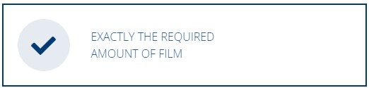 Exactly the required amount of film Exactly the required amount of film